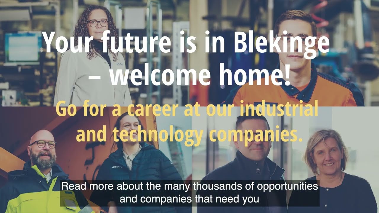 Many 1000 openings. Take the next step in your career at Blekinge's industrial/technology companies!