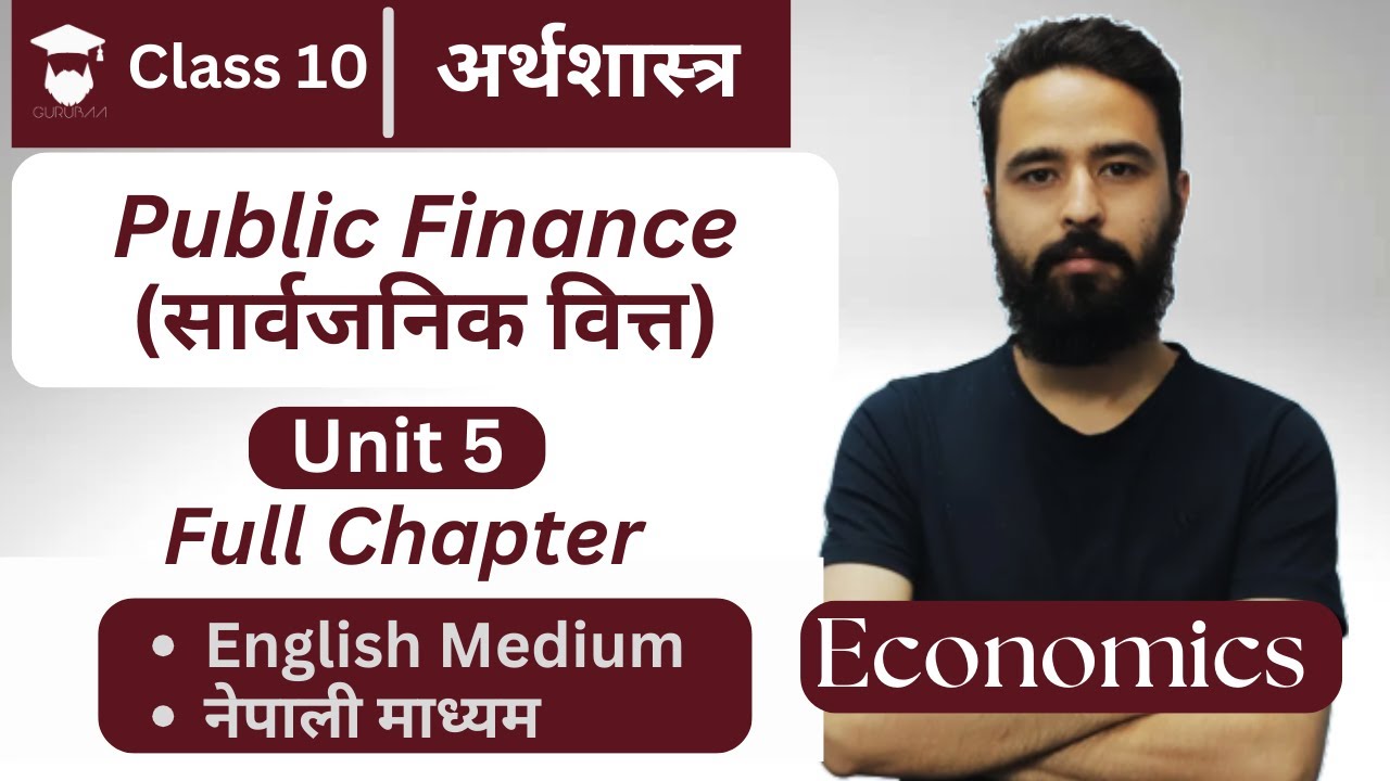 Class 10 Economics Chapter 5 in Nepali || सार्वजनिक वित्त (Public Finance) || Full Chapter -Gurubaa
