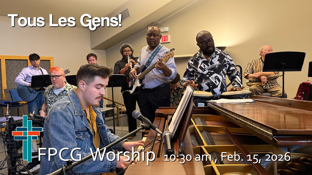 FPCG Tous Les Gens Worship (10:30 am, February 15, 2026)