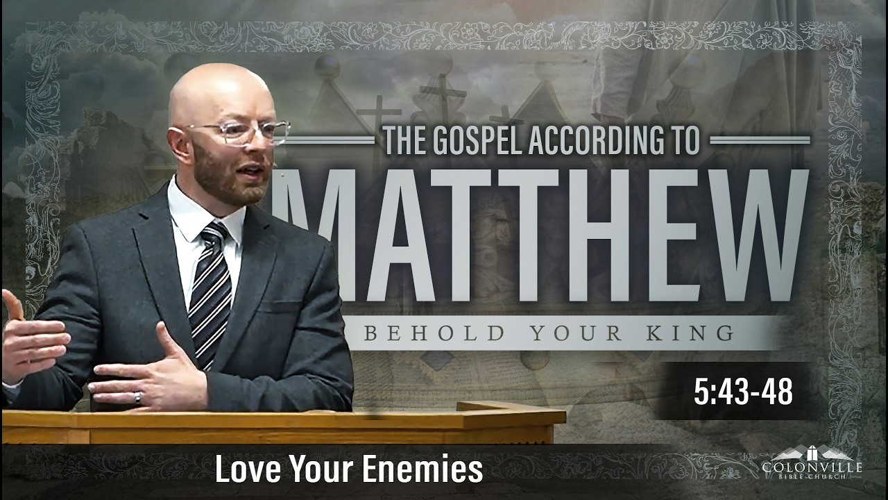 Love Your Enemies || Matthew 5:43-48
