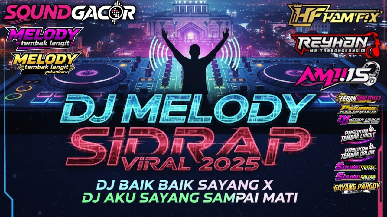 DJ MELODY SIDRAP VIRAL 2025 !!! DJ BAIK BAIK SAYANG X DJ AKU SAYANG SAMPAI MATI FULL BASS GACOR