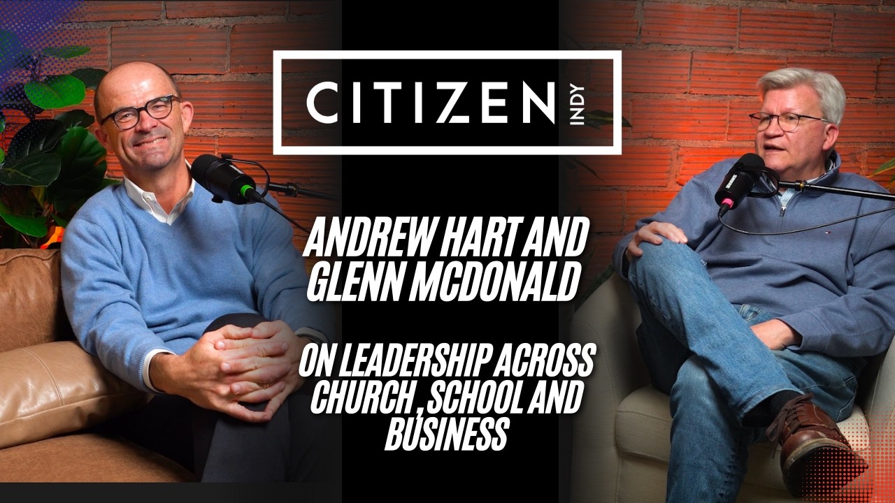 Andrew Hart and Glenn McDonald on Leadership Across Church, School and Business