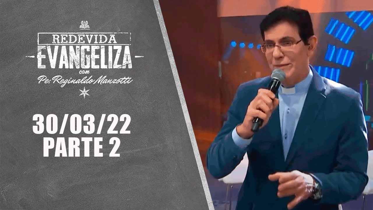 REDEVIDA Evangeliza - 30/03/22 - Parte 2