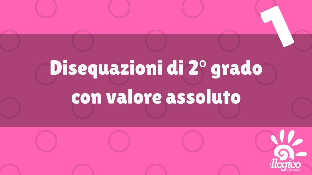 Disequazioni di 2° grado con valore assoluto - 1