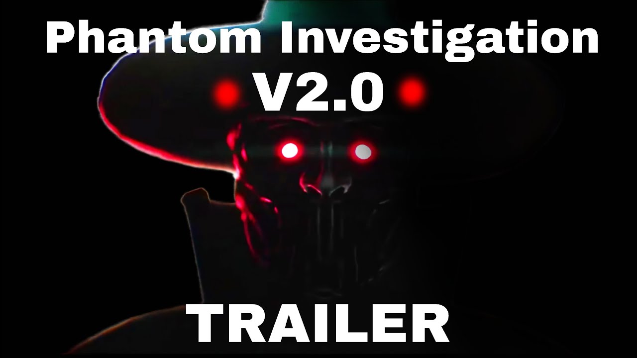 Phantom Investigation V2.0 | Official Trailer