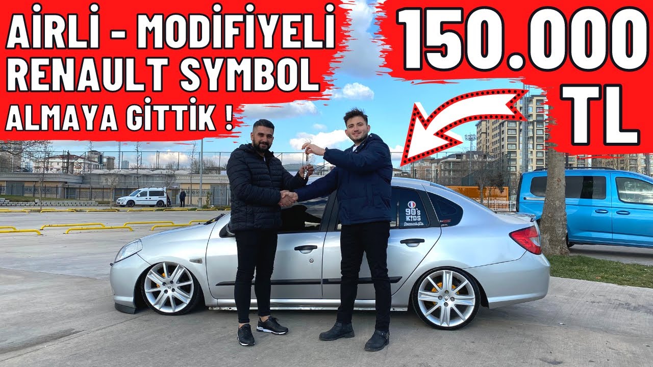 150.000 TL MODİFİYELİ RENAULT SYMBOL ALMAYA GİTTİK !