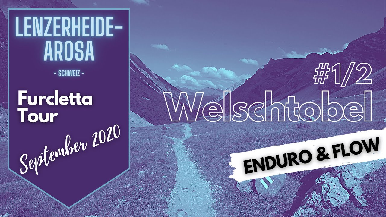 FURCLETTA TOUR - WELSCHTOBEL (#1/2), Lenzerheide-Arosa | MTB, Enduro & Flow Trail | 2020