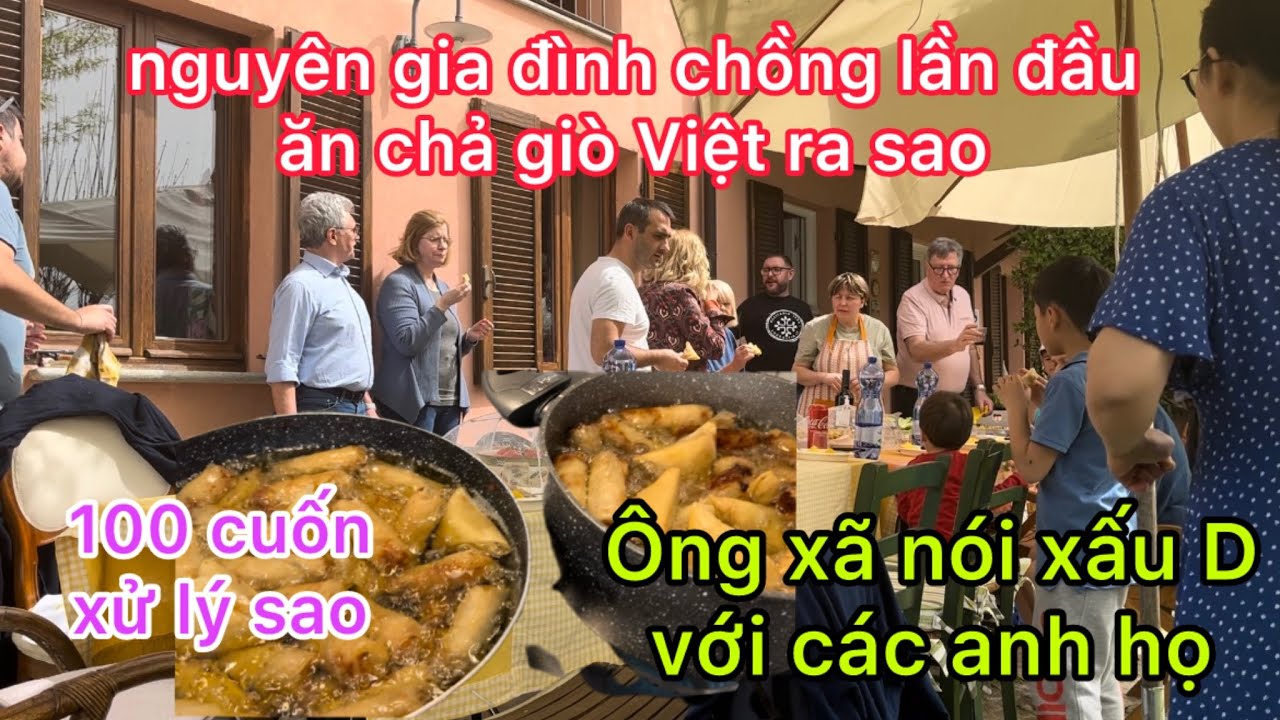 Gia đình chồng lần đầu ăn chả giò Việt ra sao/100 cuốn xử lý sao?Ông xã nói xấu D với các anh/Italy