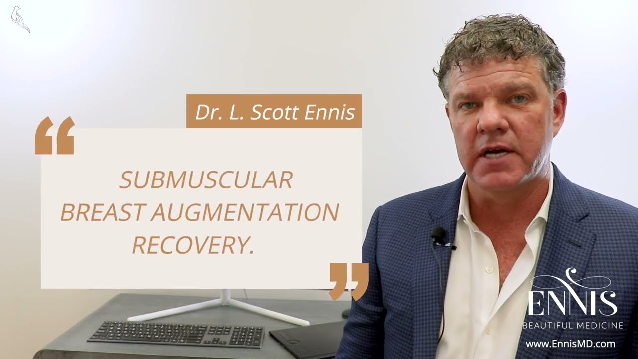 Submuscular Breast Augmentation Recovery Tips with Dr. Ennis