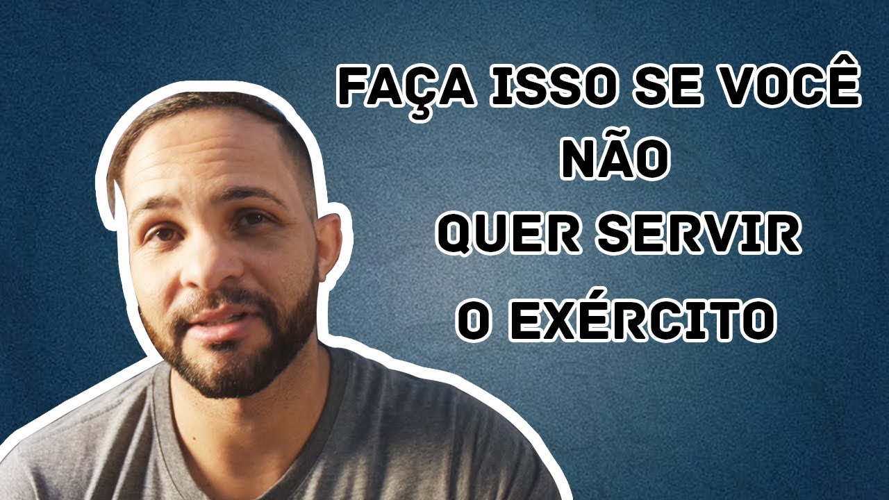 NÃO QUER SERVIR O EXÉRCITO ! ENTÃO ASSISTA ESSE VÍDEO!
