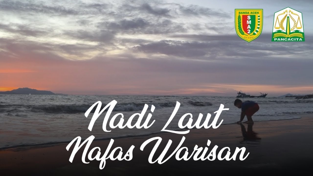 NADI LAUT, NAFAS WARISAN | SMA Negeri 2 Banda Aceh x Dinas Pendidikan Aceh