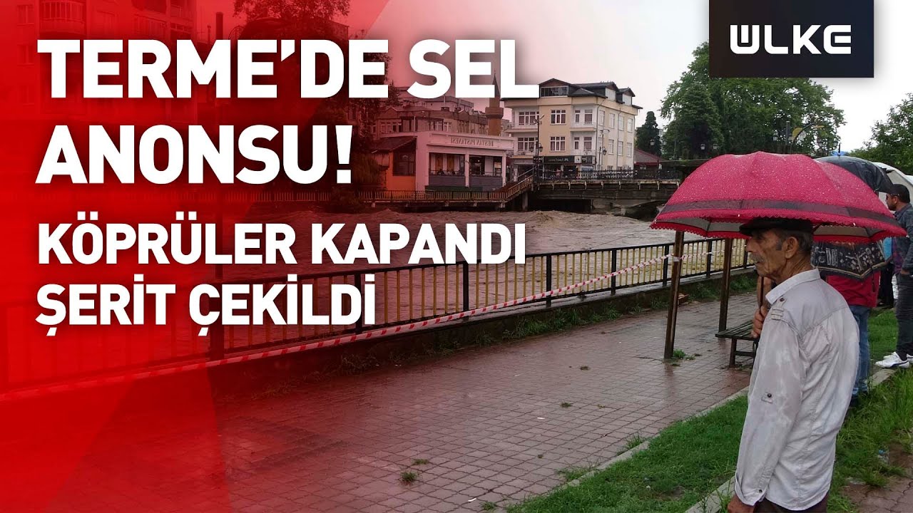 Terme Çayı'nın debisi yükseliyor, ilçede sel anonsları yapılamaya başlandı