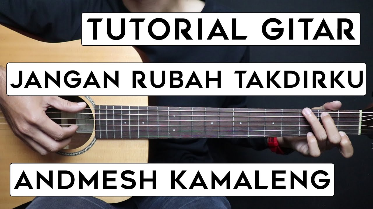 (TUTORIAL GITAR) JANGAN RUBAH TAKDIRKU - ANDMESH KAMALENG | Lengkap Dan Mudah