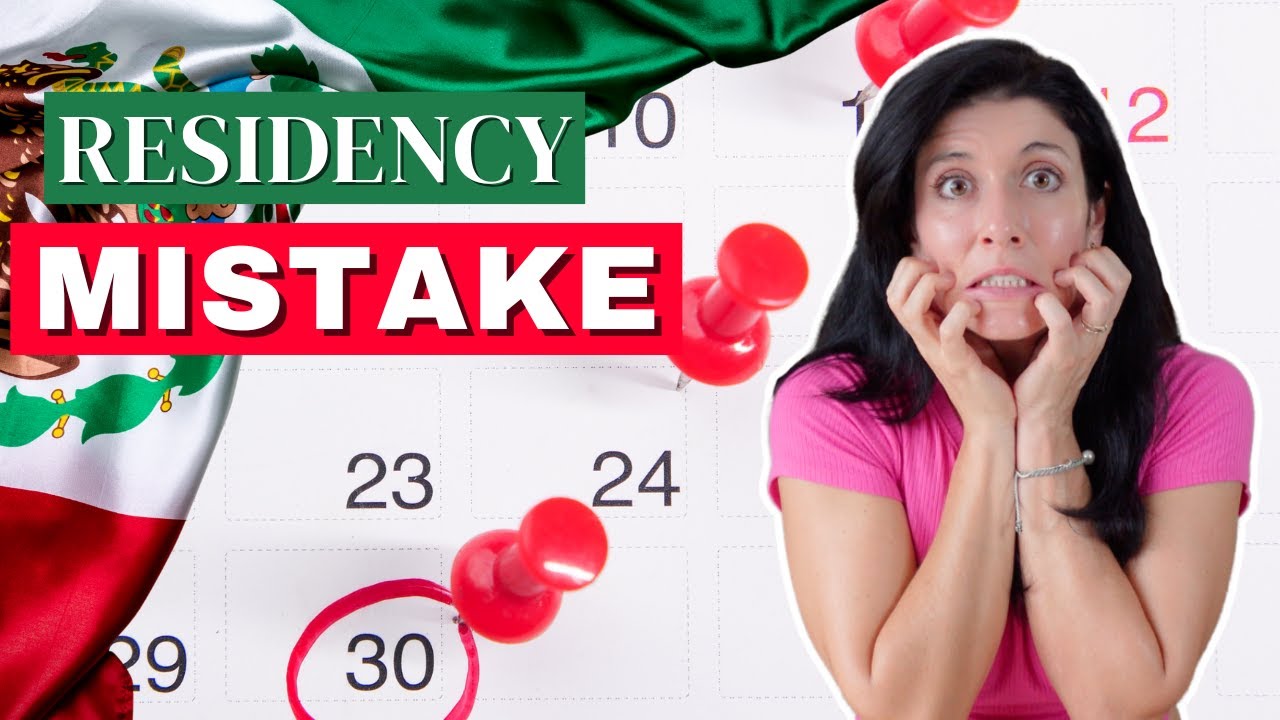 This Mexico Residency Mistake Can Set You Back Months...