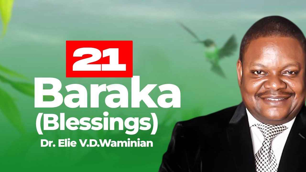 'Baraka' Sehemu Ya 21, Dr. Elie VD.Waminian