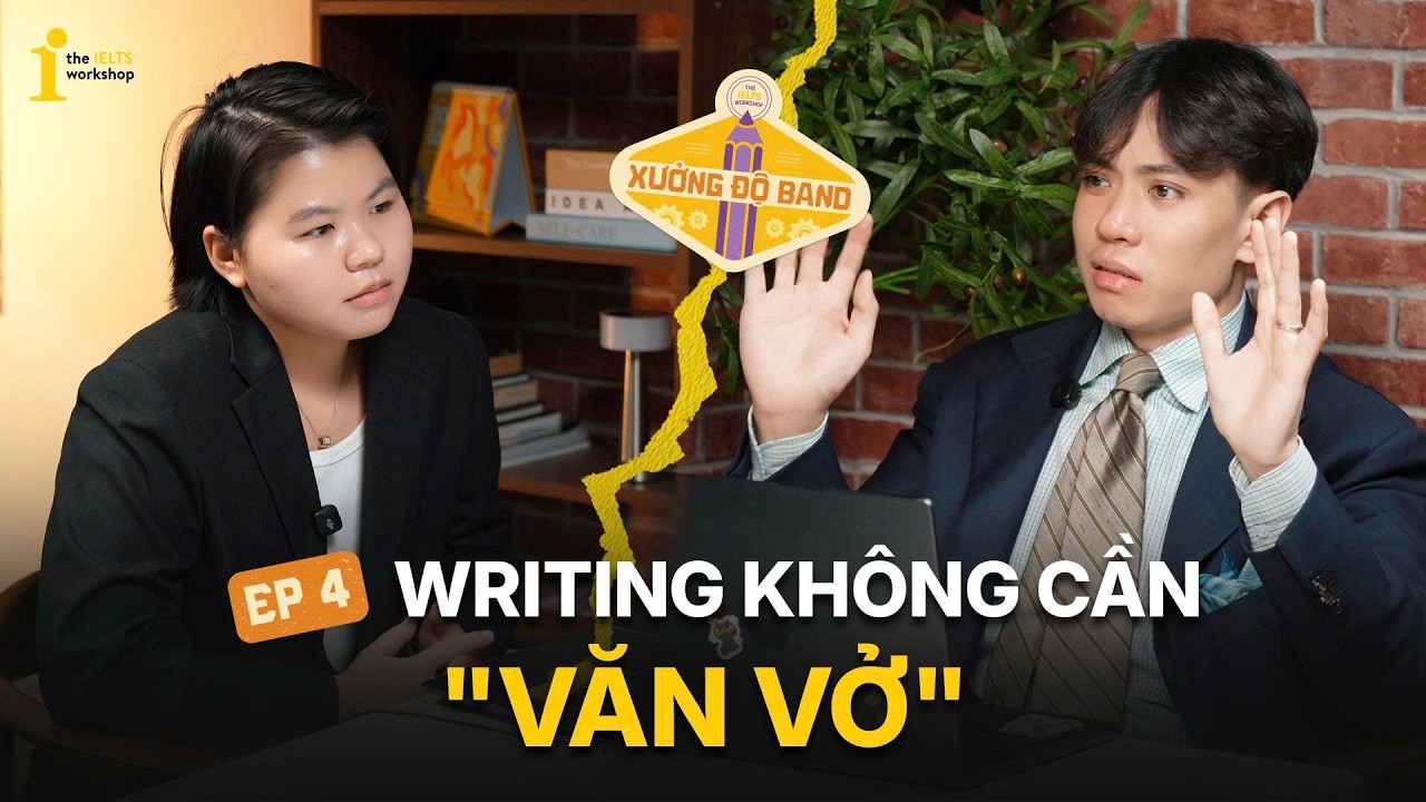 CHỮA ĐỀ IELTS WRITING TASK 2: CÁCH LÀM ĐÚNG ĐỂ KHÔNG BỊ BÍ Ý | XƯỞNG ĐỘ BAND EP4