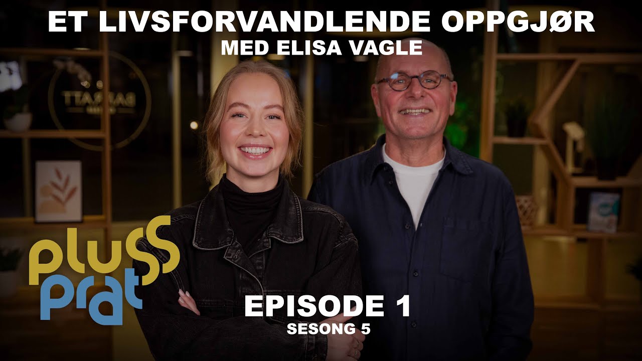 Et livsforvandlende oppgjør - med Elisa Vagle | Plussprat Episode 1, Sesong 5