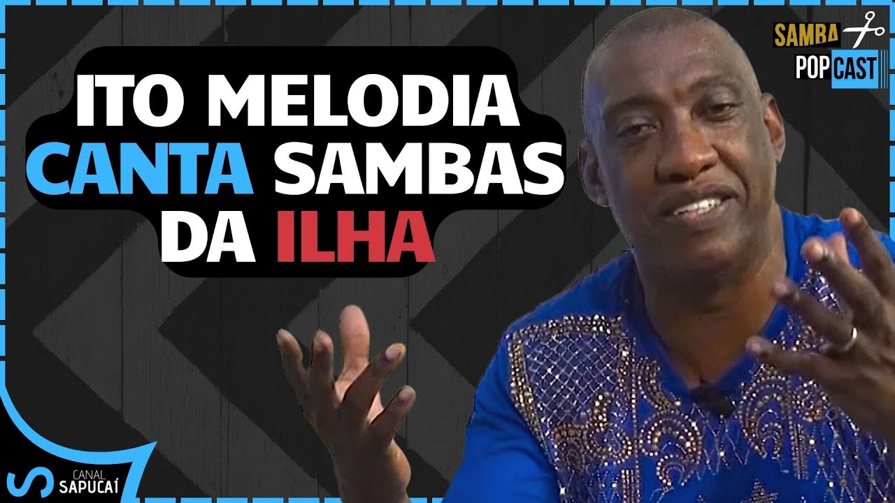 Ito Melodia canta SAMBAS DA UNIÃO DA ILHA