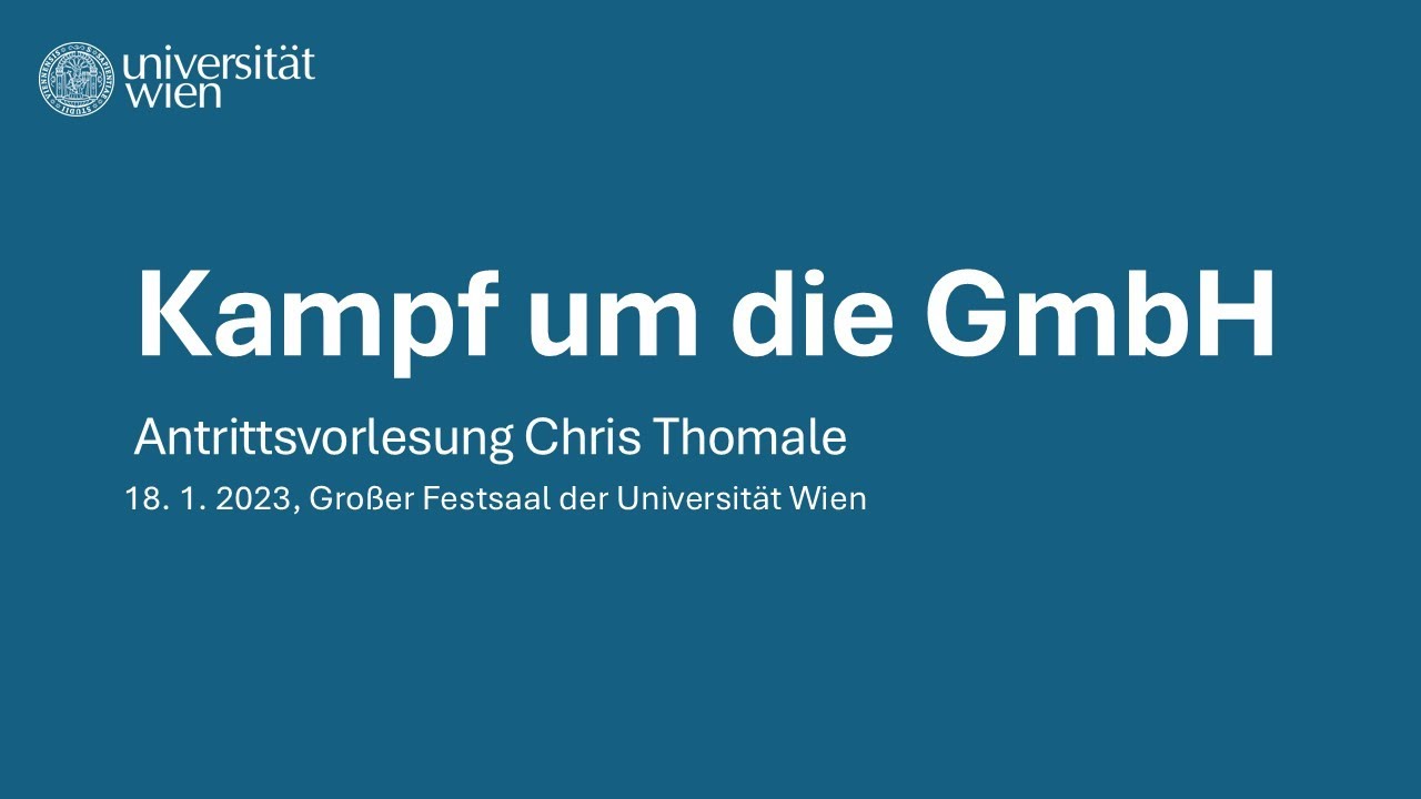 Kampf um die GmbH - Antrittsvorlesung von Chris Thomale an der Universität Wien