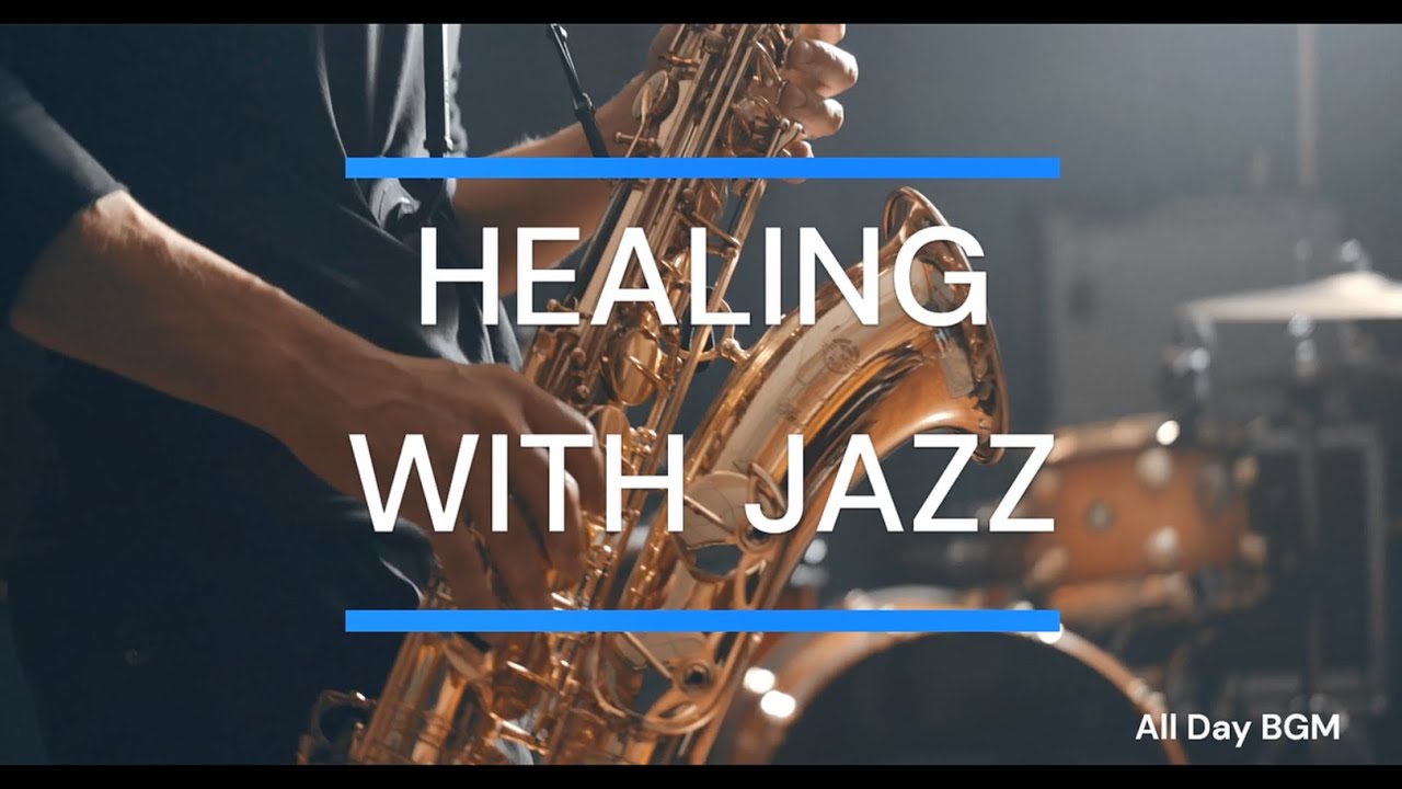 Healing Jazz BGM, cafe BGM, Listen to while working, Jazz Music for Healing & Relaxing, cafe BGM