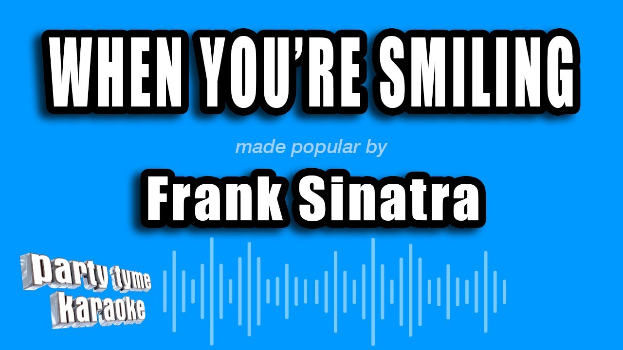 Frank Sinatra - When You're Smiling (Karaoke Version)
