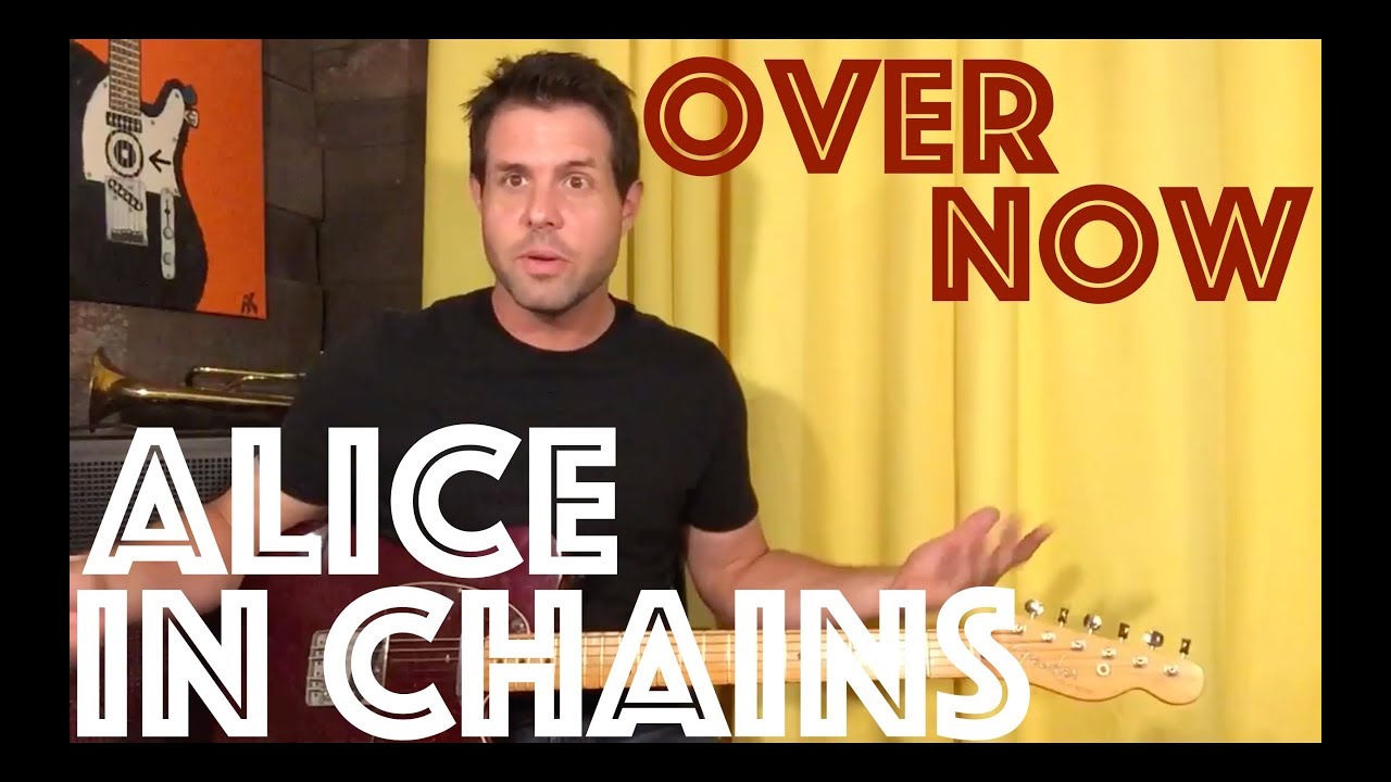 Guitar Lesson: How To Play Over Now By Alice In Chains