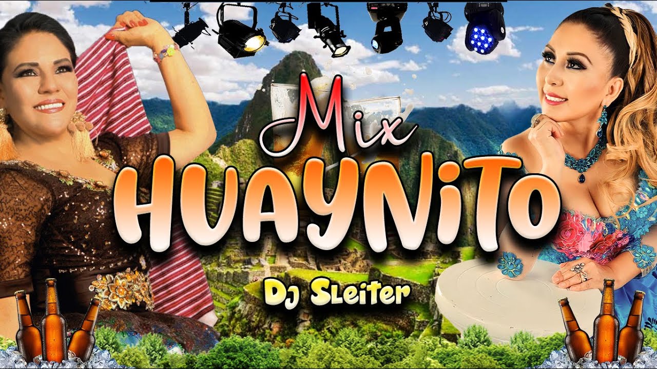 MIX HUAYNITO 1 (GISELA LAVADO, ANITA SANTIVAÑEZ, DINA PAUCAR, SONIA MORALES) - DJ SLEITER