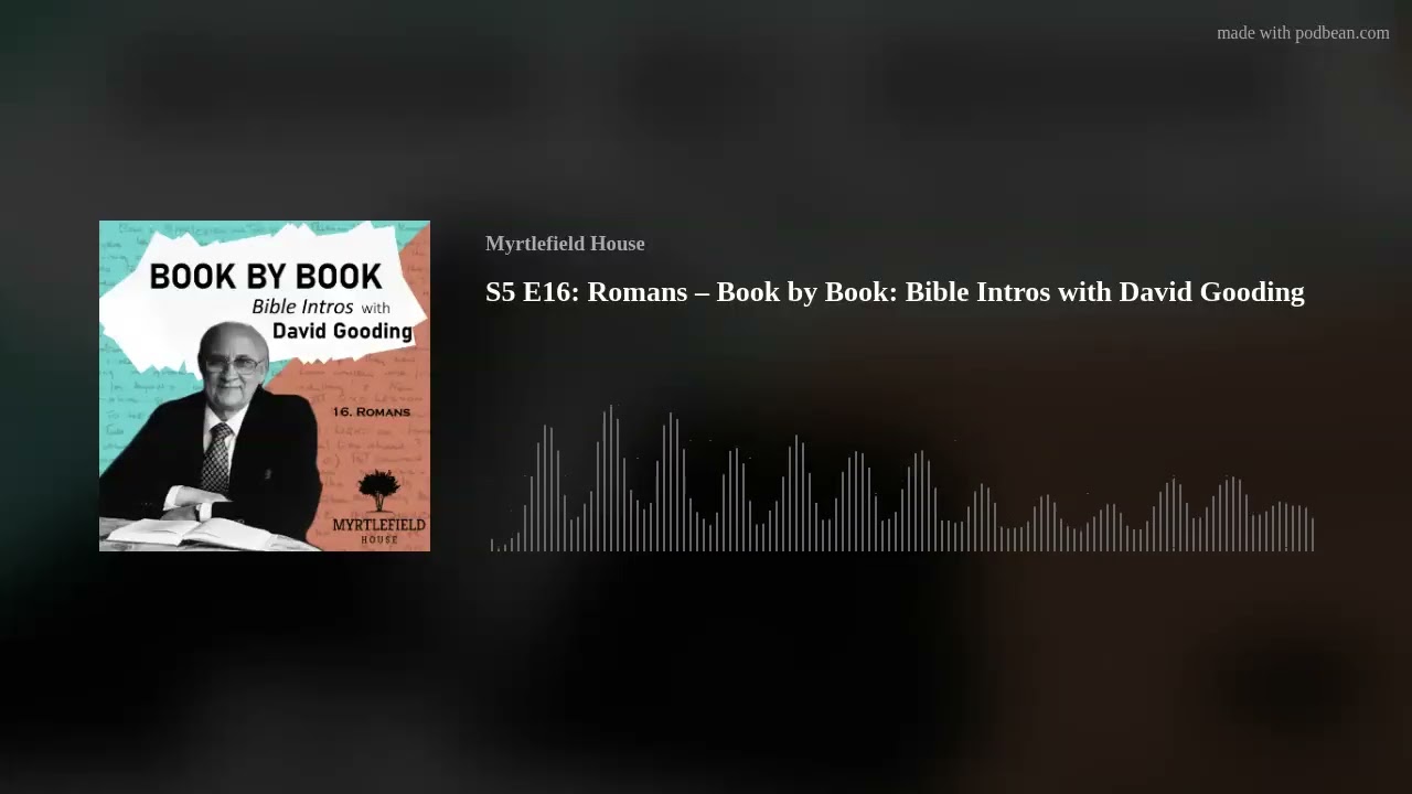 S5 E16: Romans &ndash; Book by Book: Bible Intros with David Gooding