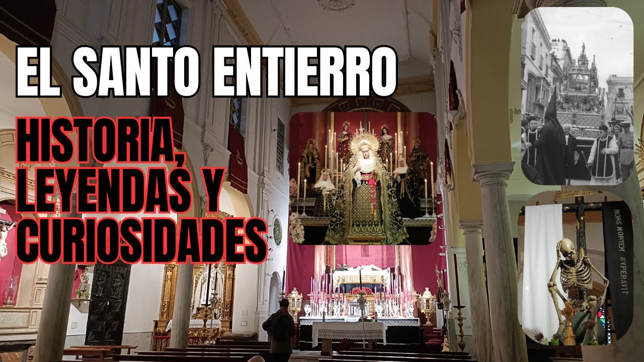 HERMANDAD DEL SANTO ENTIERRO. HISTORIA, LEYENDAS Y CURIOSIDADES.