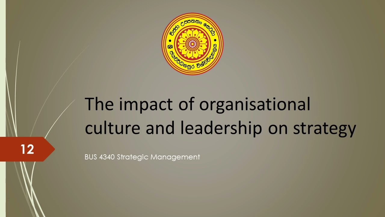 12 The impact of organisational culture and leadership on strategy