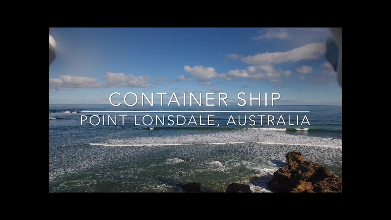Our World by Drone in 4K - Container Ship chase, Point Lonsdale, Australia