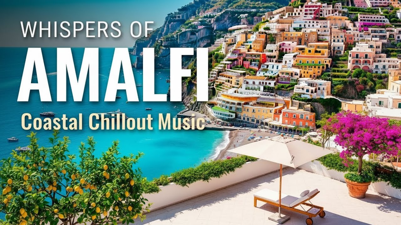 Whispers of Amalfi 🏖️ Coastal Chillout Music 2025 | Sunset Beach Bliss & Deep Relaxation #chillout