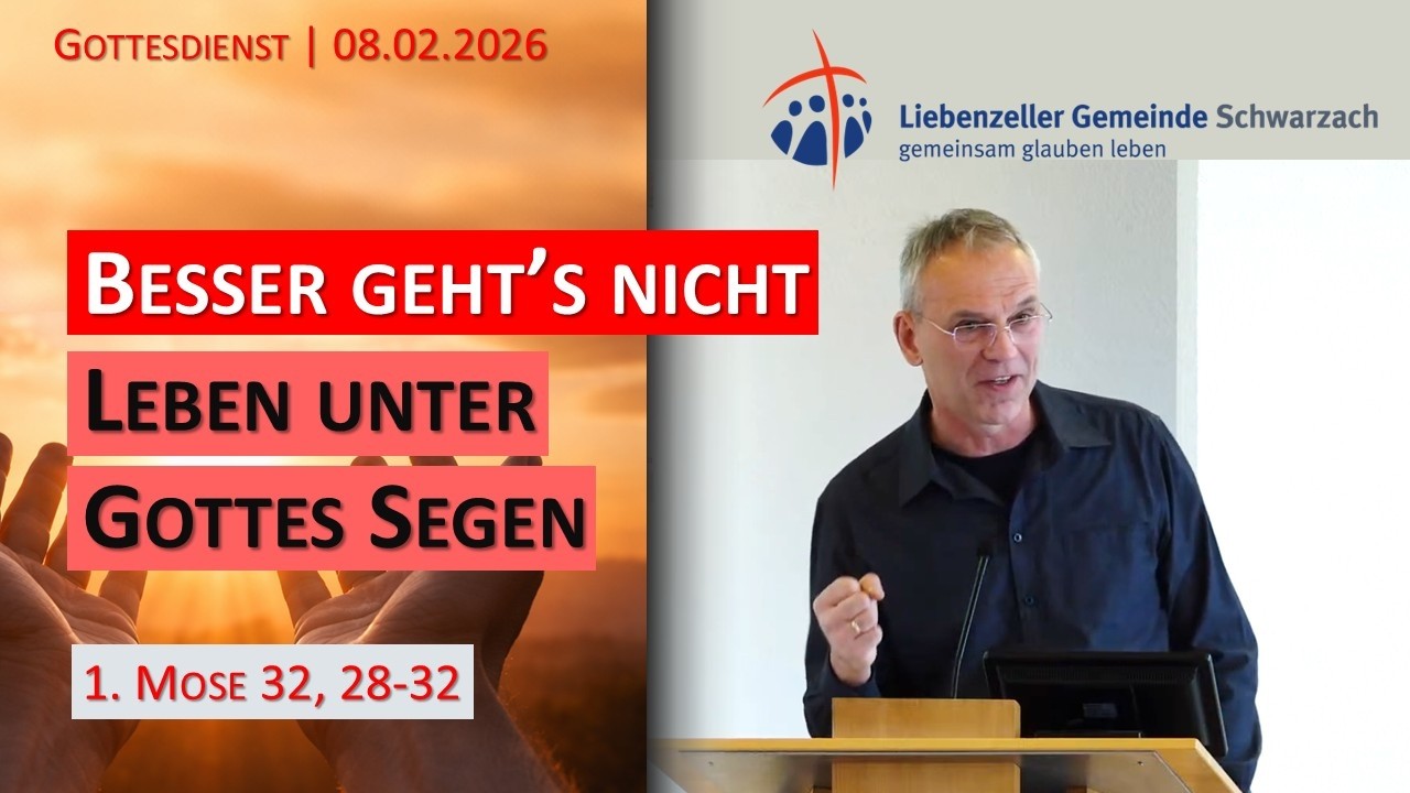 Besser gehts nicht. Leben unter Gottes Segen | 1. Mose 32, 28-32 | 8.02.2026
