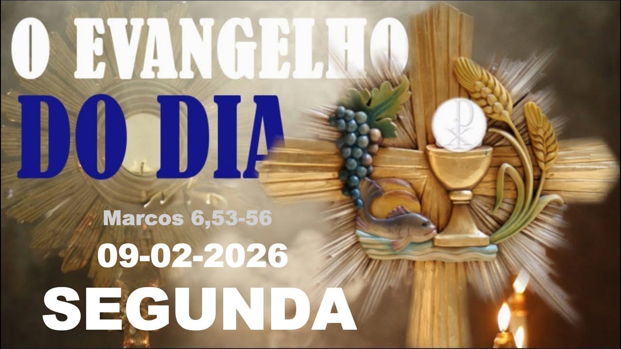 EVANGELHO DO DIA 09 DE FEREVEIRO A PALAVRA DEUS