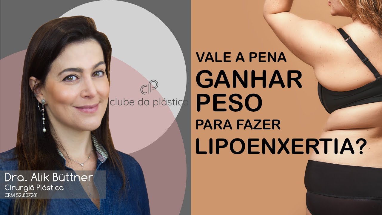 Clube da Plástica: Vale a pena ganhar peso para fazer lipoenxertia?
