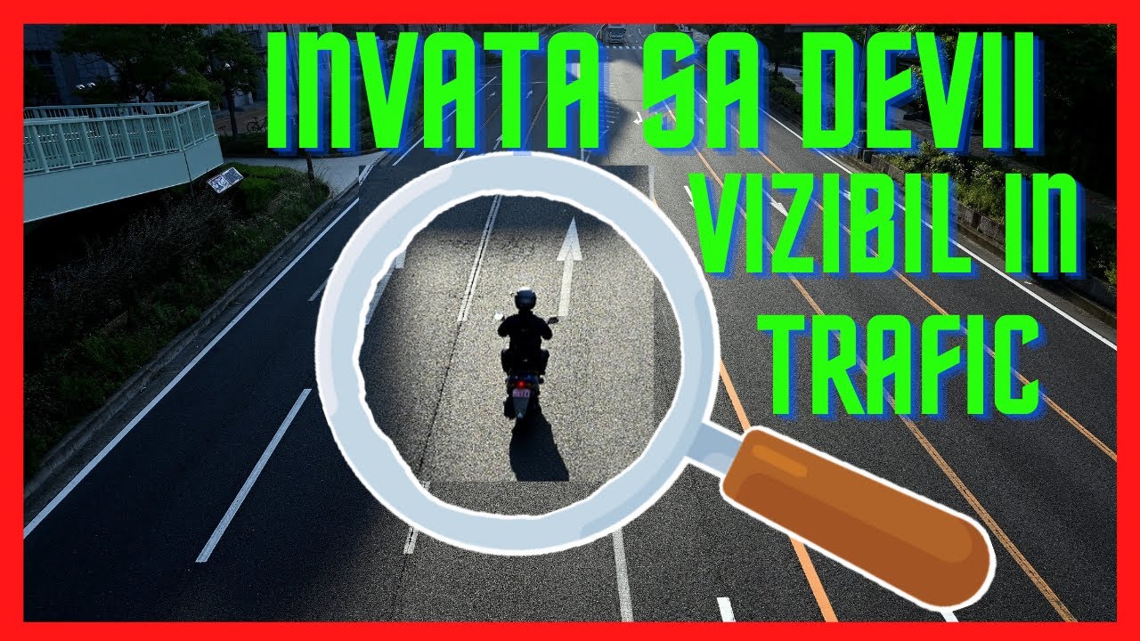 CUM SA FII MAI VIZIBIL IN TRAFIC? CUM II FACI PE SOFERI SA TE VADA? CUM PREVII ACCIDENTELE?