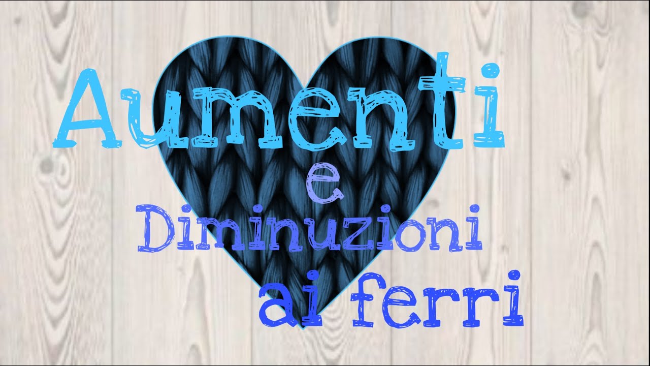 Aumenti e Diminuzioni ai ferri #puntibase #basidellamaglia