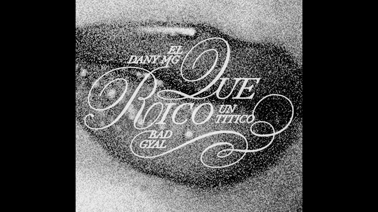 Bad Gyal, Un Titico, Dany MG - QUE RICO (Audio Oficial)