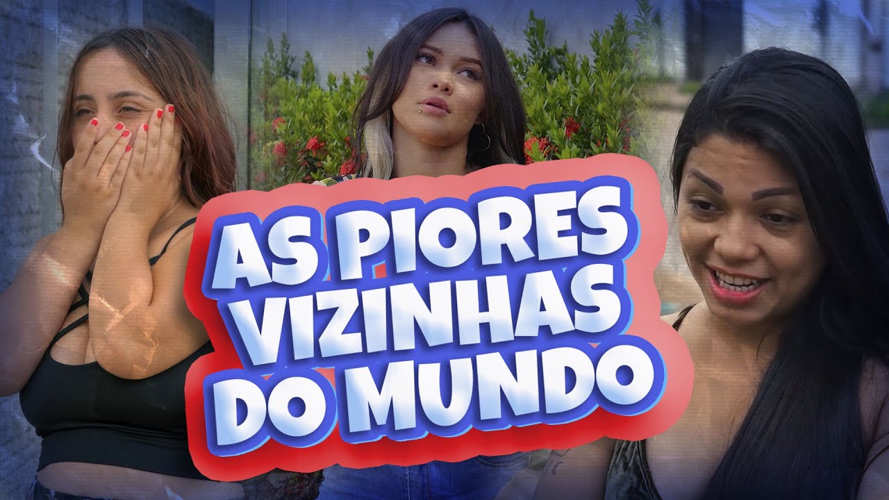 AS PIORES VIZINHAS DO MUNDO
