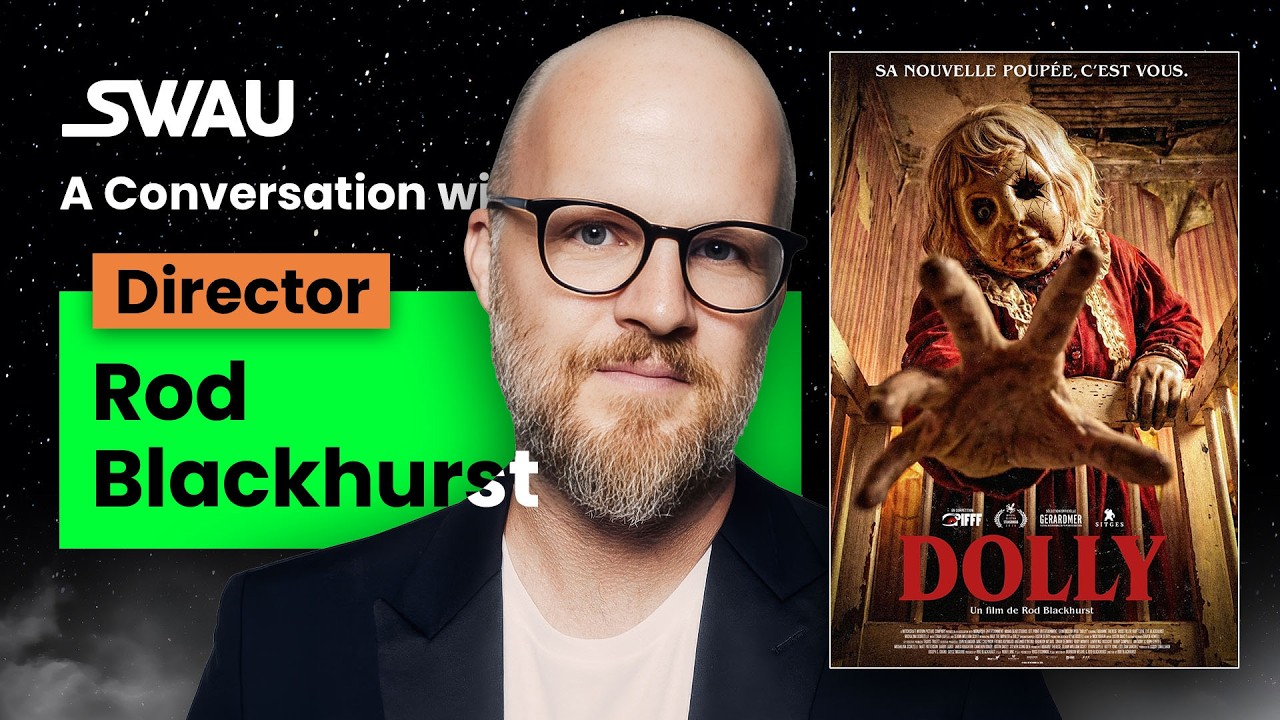 Director & Writer Rod Blackhurst Talks Dolly | A Conversation With | SWAU