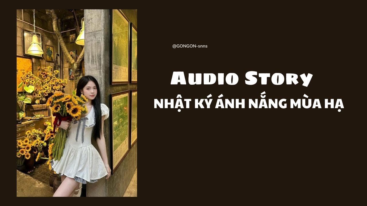 [TRUYỆN AUDIO] || NHẬT KÝ ÁNH NẮNG MÙA HẠ || GONGON #truyenaudio #audio
