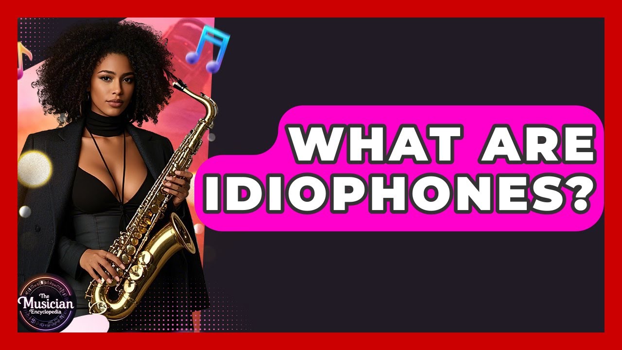 What Are Idiophones? - The Musician Encyclopedia