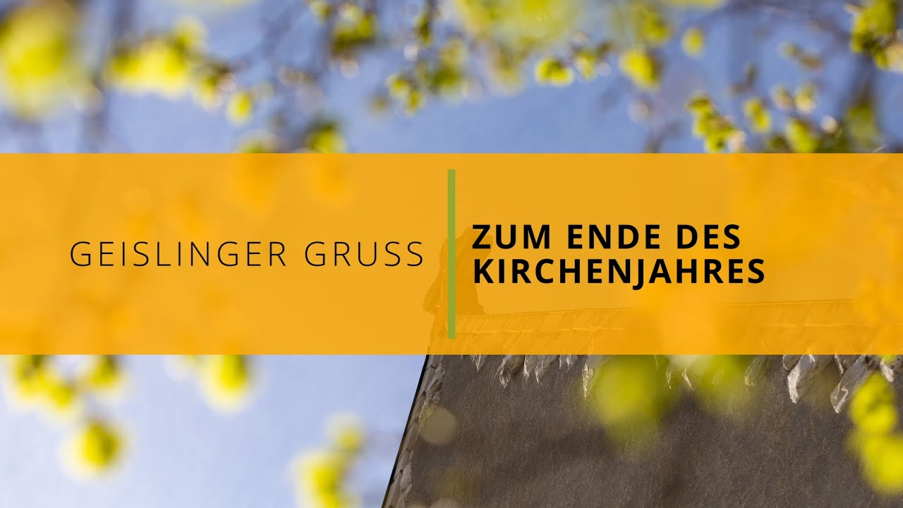 Geislinger Gruß zum Ende des Kirchenjahres 2021