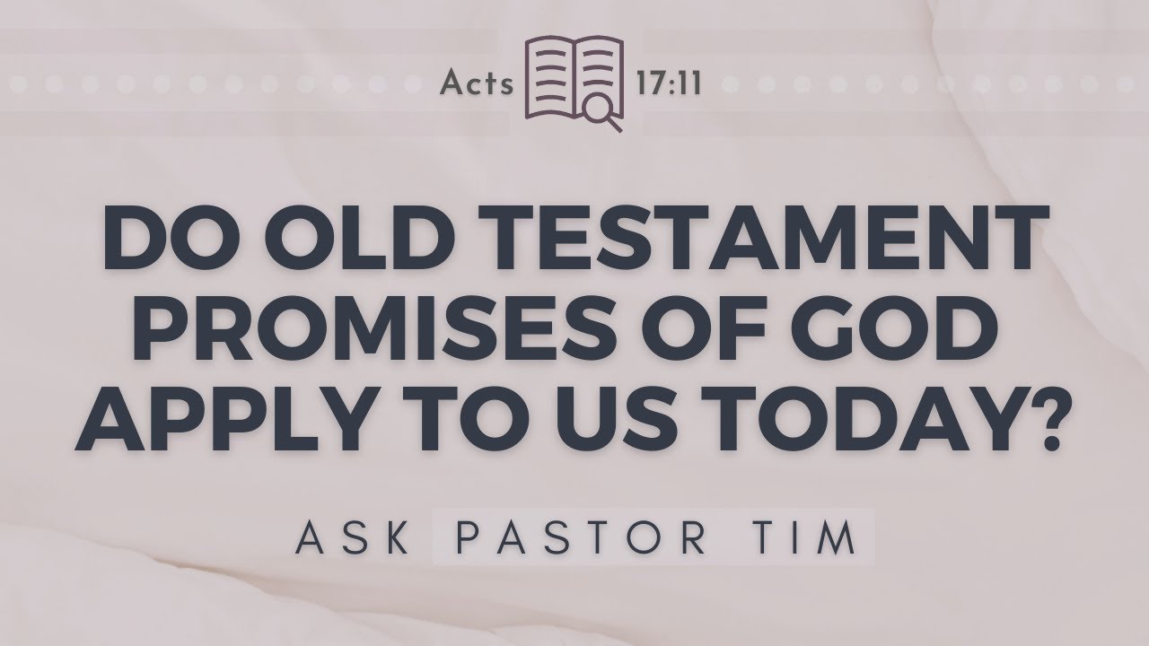 Do Old Testament Promises Apply To Us Today? - Ask Pastor Tim