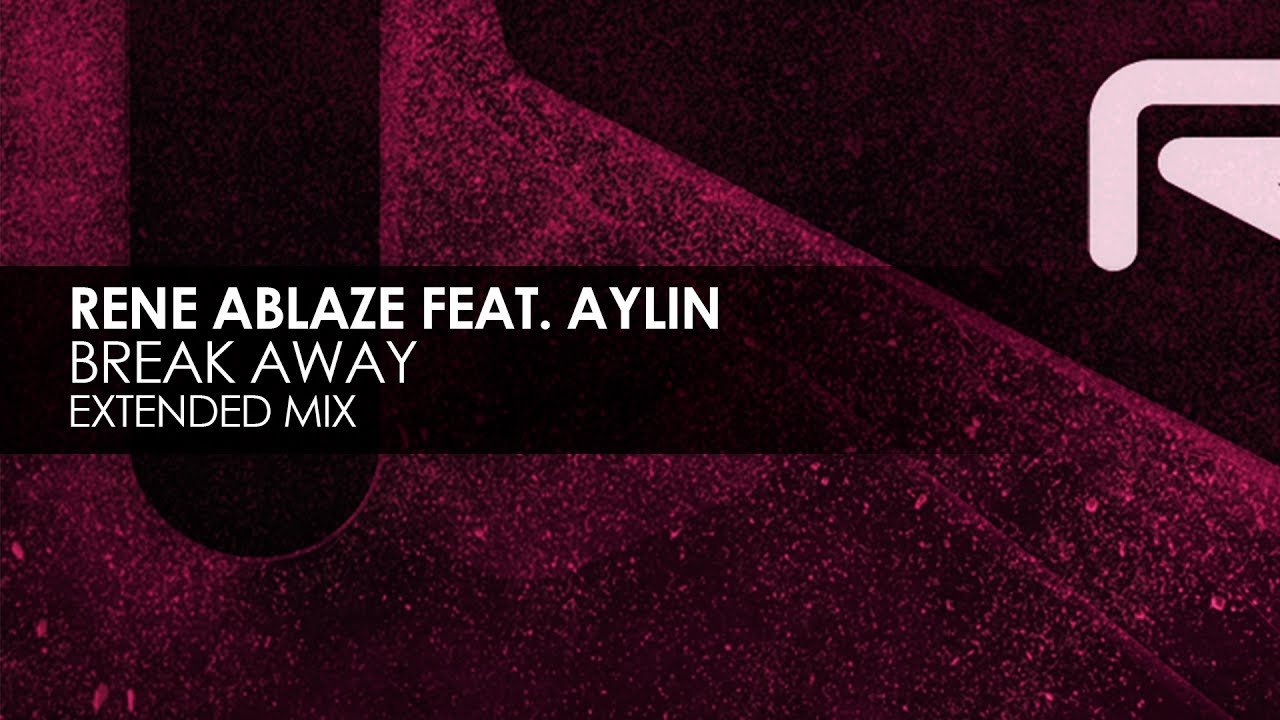 Rene Ablaze featuring Aylin - Break Away