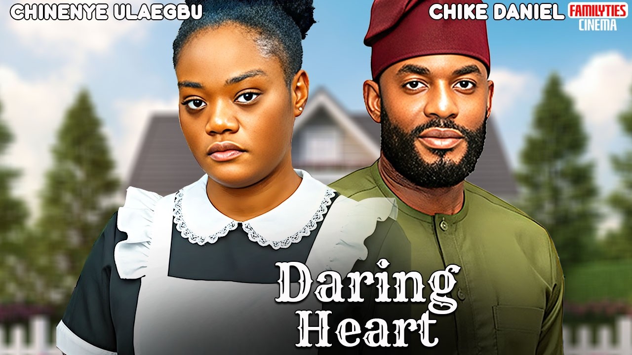 DARING HEART - CHINENYE ULAEGBU, CHIKE DANIEL - Nigerian Movie