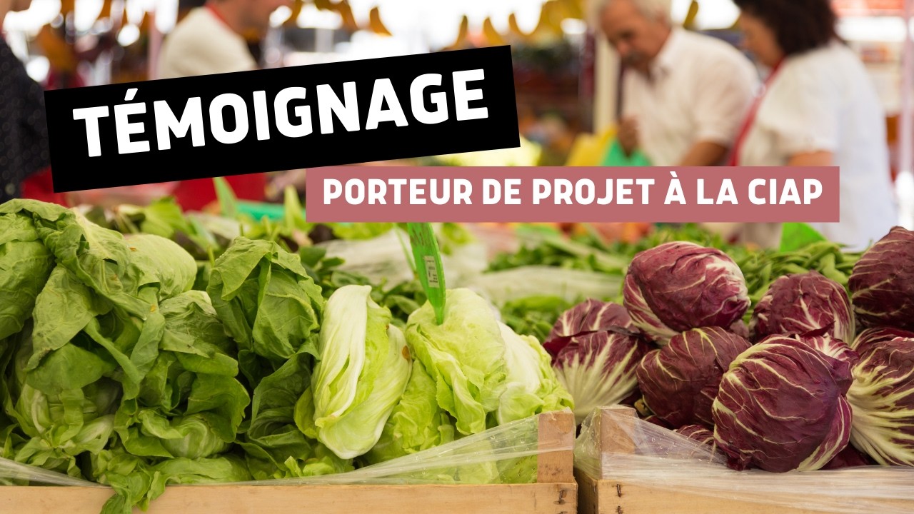 Ciap - Témoignage Porteur de Projet