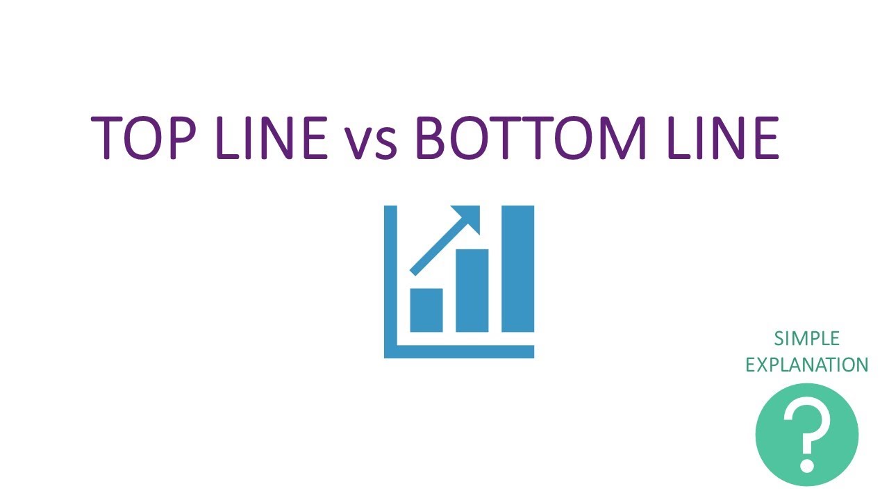 TOP LINE vs BOTTOM LINE