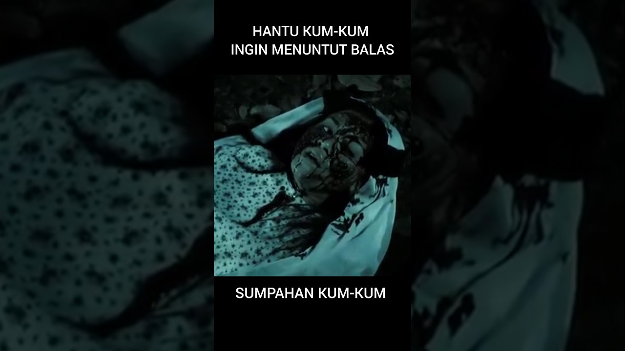 Hantu KUM-KUM ingin menuntut balas 