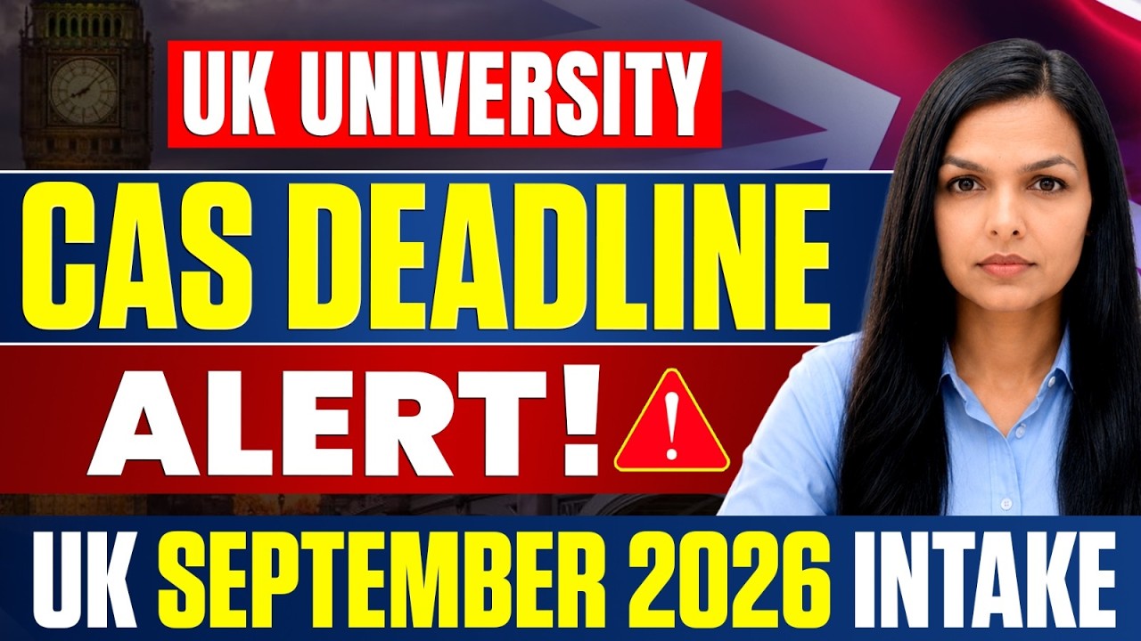 UK September 2026 Intake &ndash; CAS Deadline Alert! UK University Update 2026